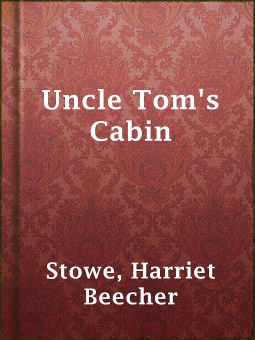 Upplýsingar um Uncle Tom's Cabin eftir Harriet Beecher Stowe - Til útláns